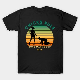 Chicks Rule Boys Make Good Pets Humor Female Empowerment Feminism T-Shirt